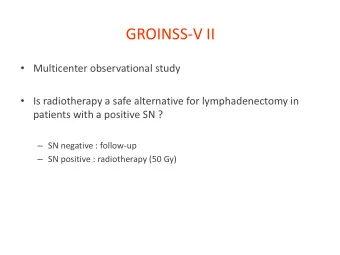 GROINSS-V II  Multicenter observational study  Is radiotherapy a safe alternative for
