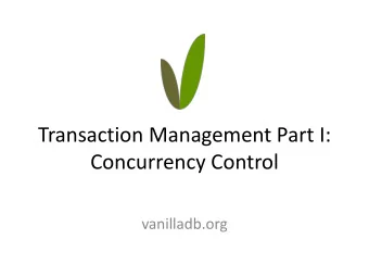 Transaction Management Part I:  Concurrency Control  vanilladb.org  Tx Management  VanillaCore