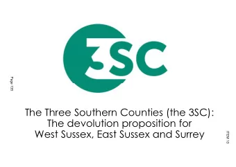 The Three Southern Counties (the 3SC):  The devolution proposition for  ITEM 13  West Sussex, East