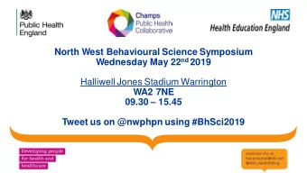 North West Behavioural Science Symposium Wednesday May 22 nd 2019  Halliwell Jones Stadium