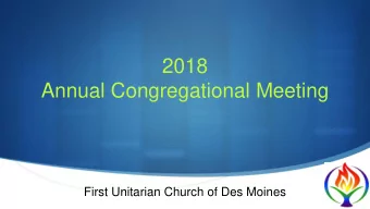 S  First Unitarian Church of Des Moines  2018 Annual Congregational Meeting  Welcome, Opening Words