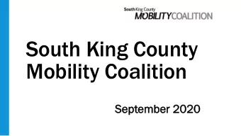 South King County  Mobility Coalition  Se  Sept  ptember 2020  ember 2020  Welcome!  Review Agenda