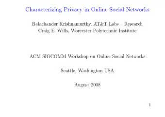 Characterizing Privacy in Online Social Networks  Balachander Krishnamurthy, AT&amp;T Labs