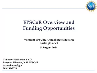 Funding Opportunities  Vermont EPSCoR Annual State Meeting  Burlington, VT  5 August 2014  Timothy