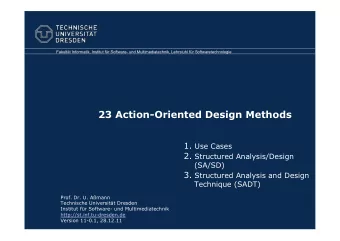 23 Action-Oriented Design Methods 1. Use Cases 2. Structured Analysis/Design  (SA/SD) 3. Structured