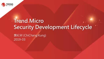 Trend Micro  Security Development Lifecycle  (ChiChang Kung)  2019-03  Agenda