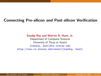 Connecting Pre-silicon and Post-silicon Verification  Sandip Ray and Warren A. Hunt, Jr.