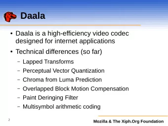 Daala  Daala is a high-efficiency video codec  designed for internet applications  Technical