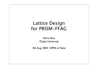 Lattice Design  for PRISM-FFAG  Akira Sato  Osaka University  4th Aug. 2004 : NP04 at Tokai