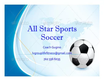 All Star Sports  Soccer  Coach Gugino  lvgrouplifefitness@gmail.com  702 336 6035  Intro  Hello