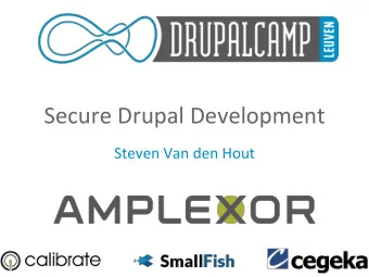 Secure  Drupal  Development    Steven  Van  den  Hout   Steven Van den Hout
