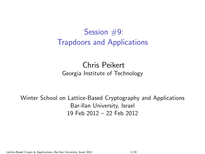 session 9 trapdoors and applications chris peikert