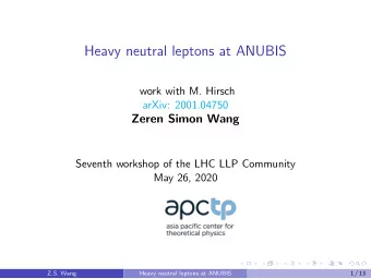 Heavy neutral leptons at ANUBIS  work with M. Hirsch  arXiv: 2001.04750  Zeren Simon Wang  Seventh
