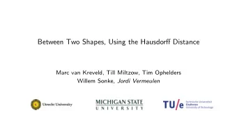 Between Two Shapes, Using the Hausdorff Distance  Marc van Kreveld, Till Miltzow, Tim Ophelders
