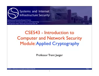 CSE543 - Introduction to  Computer and Network Security  Module: Applied Cryptography  Professor