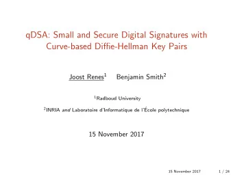 qDSA: Small and Secure Digital Signatures with  Curve-based Diffie-Hellman Key Pairs Joost Renes 1