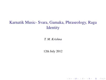 Karnatik Music- Svara, Gamaka, Phraseology, Raga  Identity  T. M. Krishna  12th July 2012