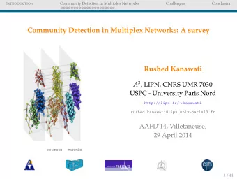 Community Detection in Multiplex Networks: A survey  Rushed Kanawati A 3 , LIPN, CNRS UMR 7030