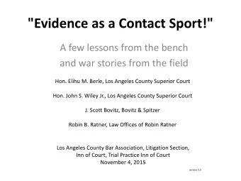 &quot;Evidence as a Contact Sport!&quot;  A few lessons from the bench  and war stories from the