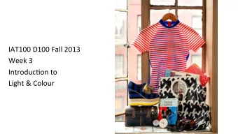 IAT100  D100  Fall  2013    Week  3    Introduc7on  to      Light