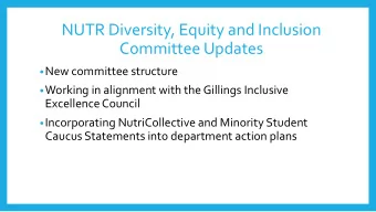 NUTR Diversity, Equity and Inclusion  Committee Updates  New committee structure  Working in