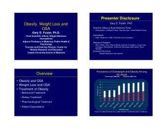 Presenter Disclosure  Gary D. Foster, PhD  Obesity, Weight Loss and  OSA  Scientific Advisory