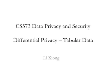 Differential Privacy  Tabular Data  Li Xiong  Outline  Tabular data and histogram/range