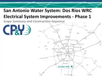 San Antonio Water System: Dos Rios WRC  Electrical System Improvements - Phase 1  Scope Summary and