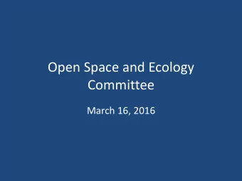 Committee  March 16, 2016  Agenda  OPEN SPACE &amp; ECOLOGY COMMITTEE  AGENDA  Wednesday, March 16,