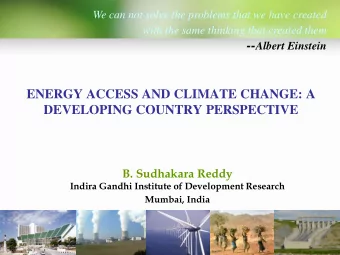 with the same thinking that created them -- Albert Einstein  ENERGY ACCESS AND CLIMATE CHANGE: A