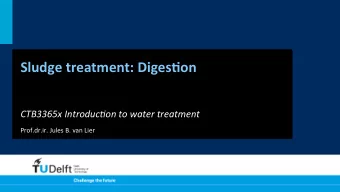 Sludge  treatment:  Diges1on    CTB3365x  Introduc1on  to  water  treatment