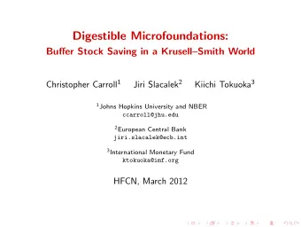 Digestible Microfoundations:  Buffer Stock Saving in a KrusellSmith World Christopher Carroll 1