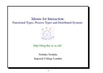 Idioms for Interaction:  Functional Types, Process Types and Distributed Systems