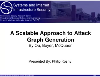A Scalable Approach to Attack  Graph Generation  By Ou, Boyer, McQueen  Presented By: Philip Koshy