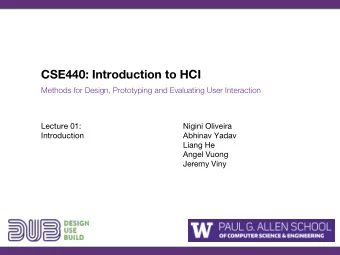 CSE440: Introduction to HCI  Methods for Design, Prototyping and Evaluating User Interaction