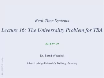 Lecture 16: The Universality Problem for TBA  2014-07-29  Dr. Bernd Westphal   16  2014-07-29