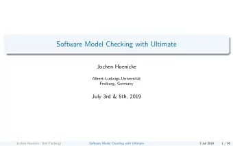 Software Model Checking with Ultimate  Jochen Hoenicke  Albert-Ludwigs-Universit  at  Freiburg,