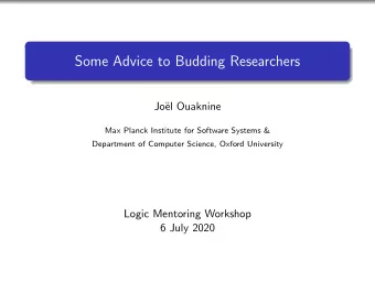 Some Advice to Budding Researchers  Jo  el Ouaknine  Max Planck Institute for Software Systems