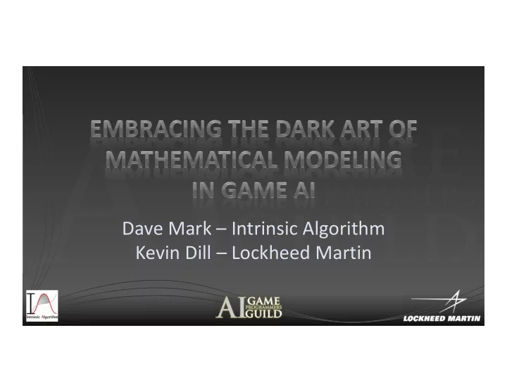 dave mark intrinsic algorithm kevin dill lockheed martin