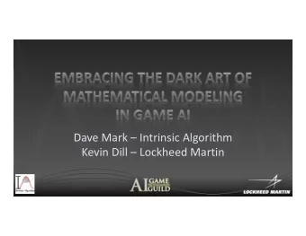 Dave Mark  Intrinsic Algorithm Kevin Dill  Lockheed Martin  Mid  to  Advanced Level