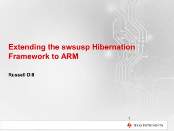 Extending the swsusp Hibernation  Framework to ARM  Russell Dill  1  Introduction  Russ Dill of