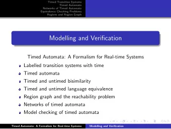 Modelling and Verification  Timed Automata: A Formalism for Real-time Systems  Labelled transition