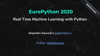 EuroPython 2020  c  e  d  o  Real Time Machine Learning with Python  Alejandro Saucedo |