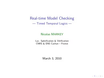 Real-time Model Checking   Timed Temporal Logics  Nicolas M ARKEY  Lav. Sp  ecification