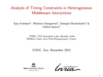 Analysis of Timing Constraints in Heterogeneous  Middleware Interactions Ajay Kattepur 1 , Nikolaos