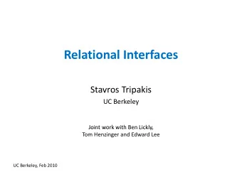 Relational Interfaces Relational Interfaces Stavros Tripakis UC Berkeley  Joint work with Ben