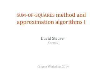 approximation algorithms I  David Steurer  Cornell  Cargese Workshop, 2014 encoded as low-degree