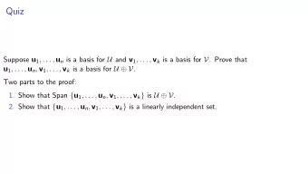 Quiz Suppose u 1 , . . . , u n is a basis for U and v 1 , . . . , v k is a basis for V . Prove that