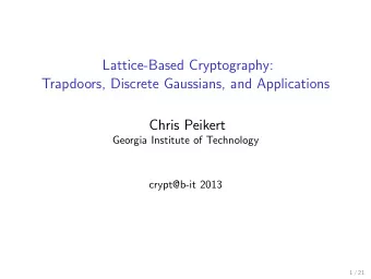 Lattice-Based Cryptography:  Trapdoors, Discrete Gaussians, and Applications  Chris Peikert