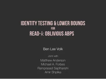 Identity Testing &amp; Lower Bounds  for Read- k Oblivious ABPs  Ben Lee Volk  Joint with  Matthew